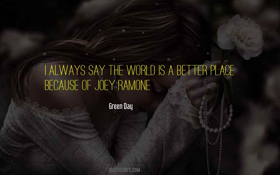 My World Is A Better Place Because Of You Quotes #480927