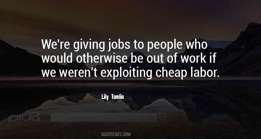 Quotes About Cheap Work #1060751
