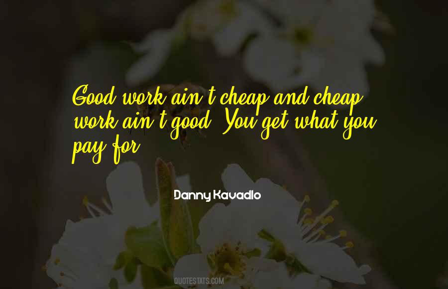 Quotes About Cheap Work #713970