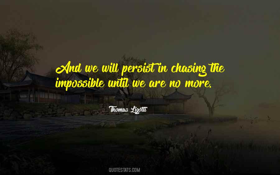 Quotes About Chasing The Impossible #529105