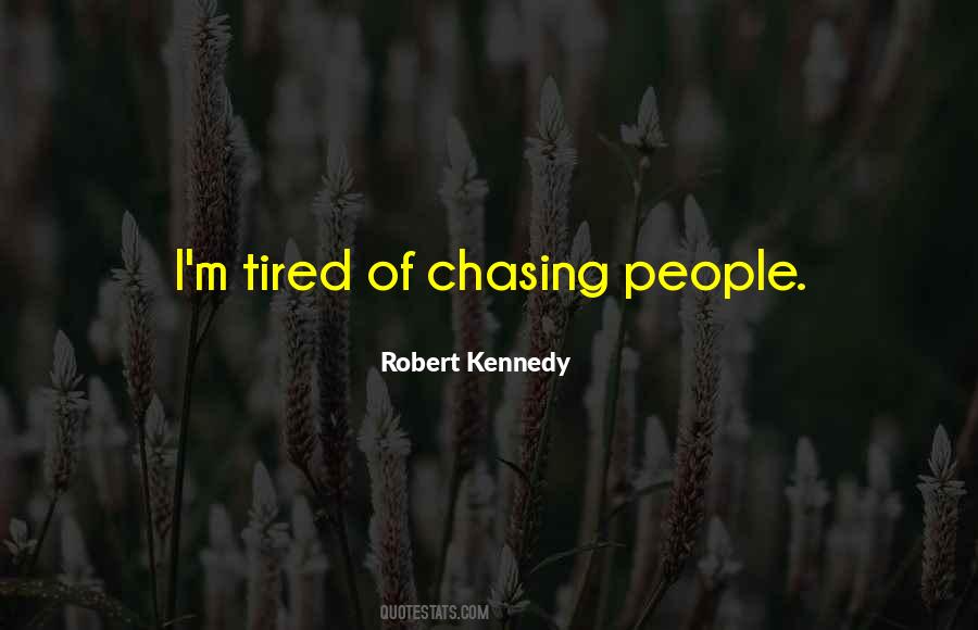 Quotes About Chasing People #1656830