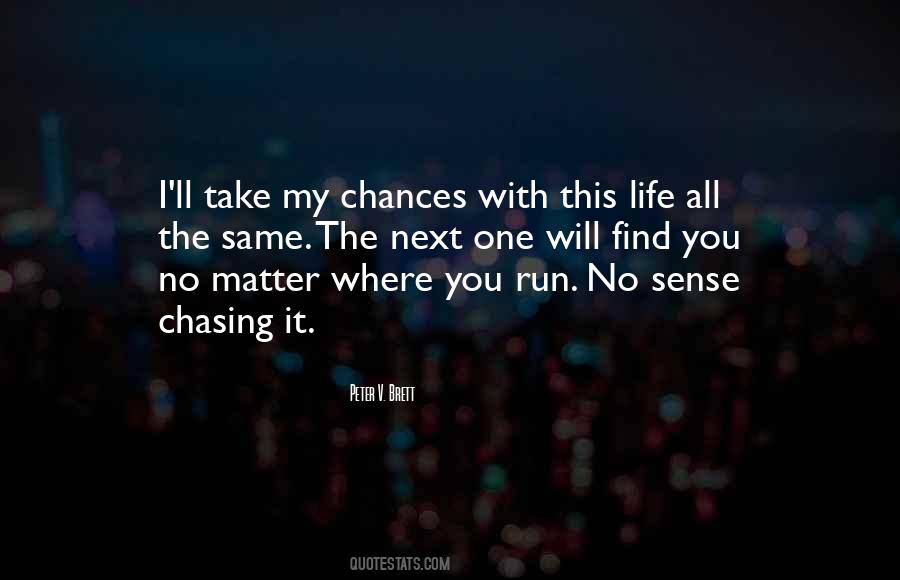 Quotes About Chasing Life #192389