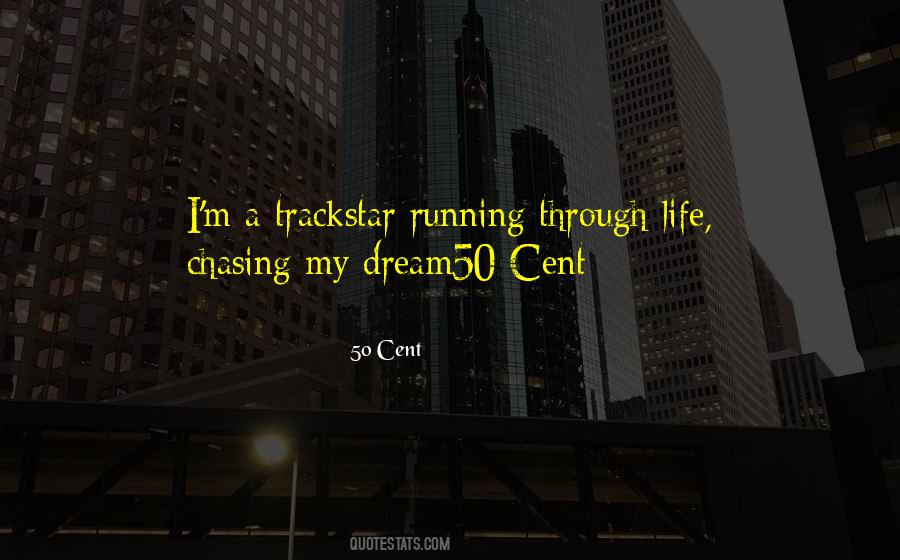 Quotes About Chasing Life #614862