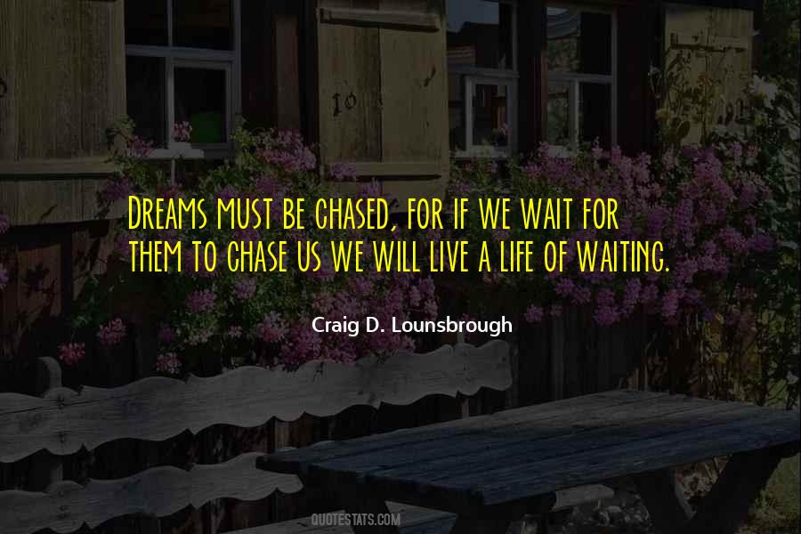 Quotes About Chasing Life #727176