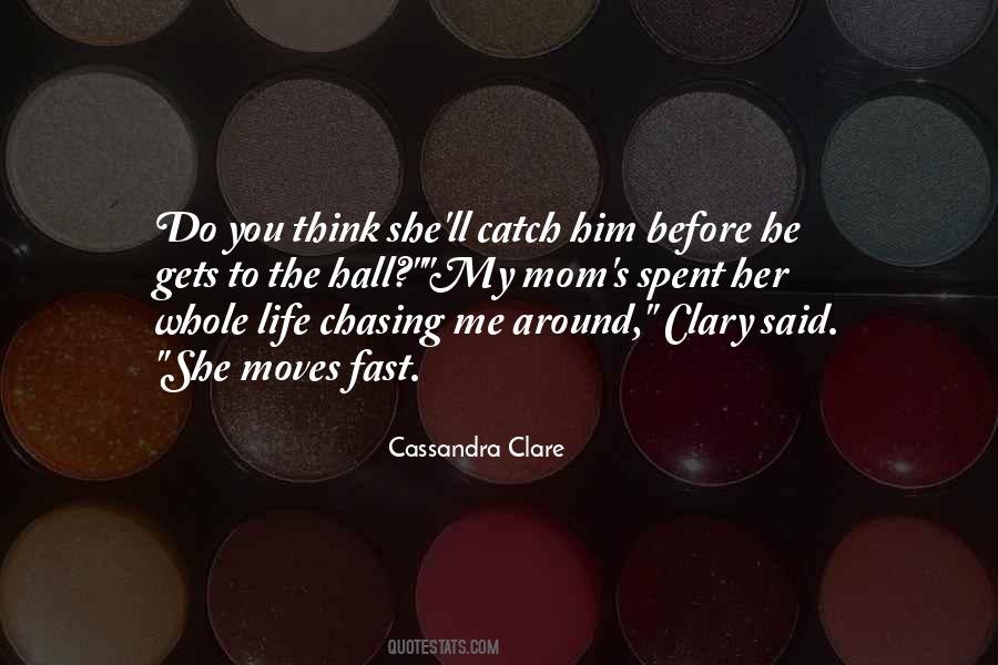 Quotes About Chasing Her #1227506