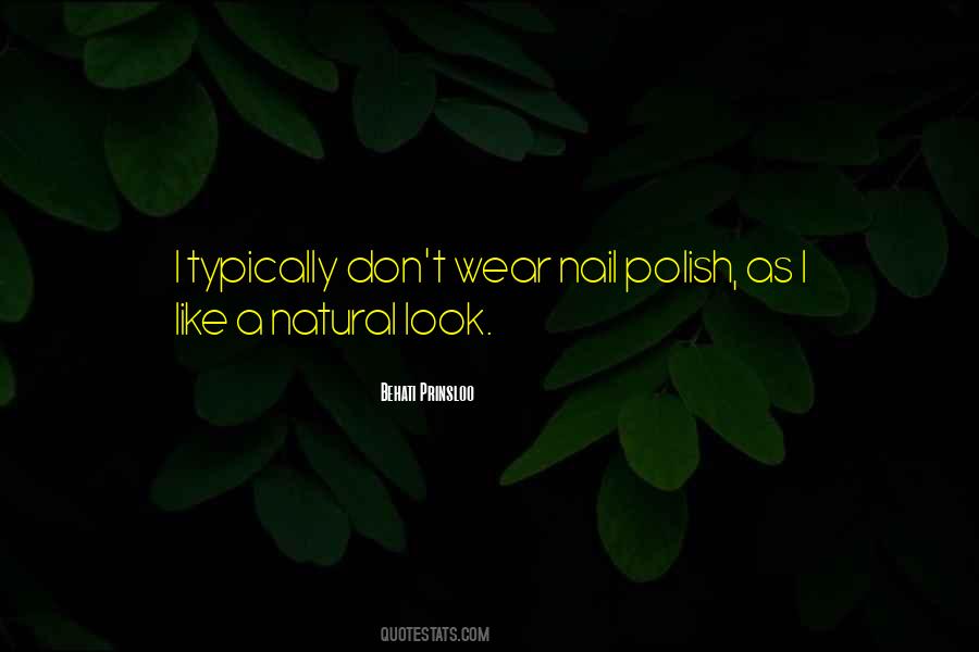 Natural Look Quotes #1400216