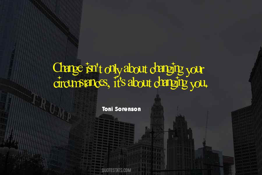 Quotes About Changing Your Circumstances #1021298
