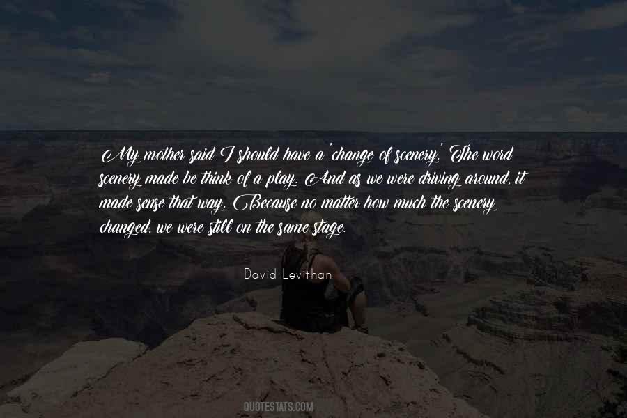 Quotes About Change Of Scenery #895239