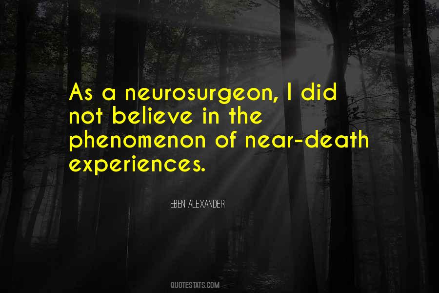 Near Death Experiences Quotes #1810465