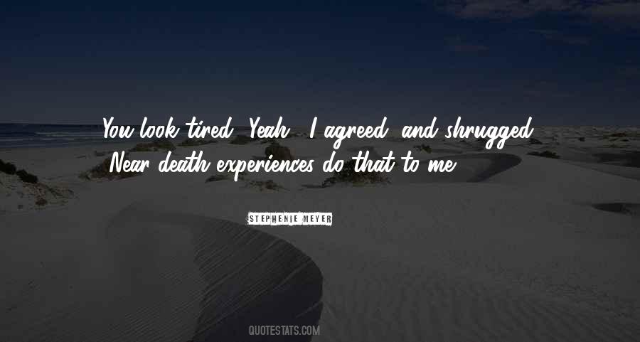 Near Death Experiences Quotes #517194