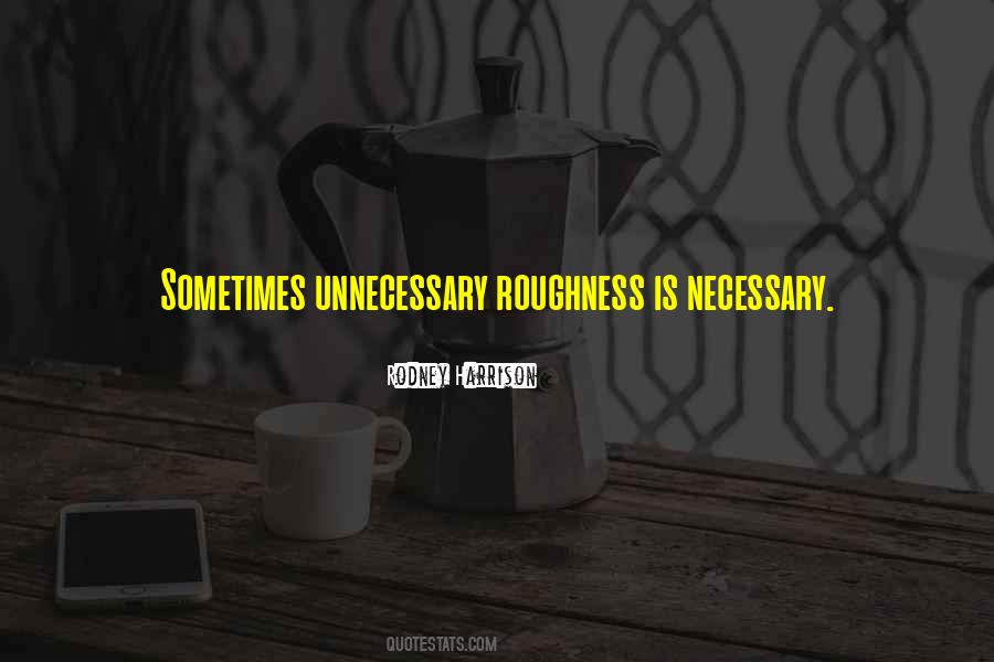 Necessary Roughness Quotes #1337613