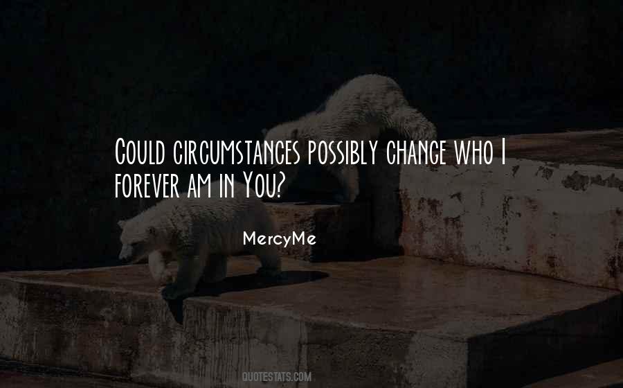 Quotes About Change In Circumstances #255196