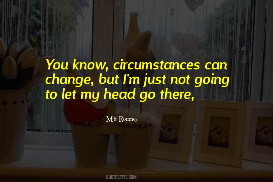 Quotes About Change In Circumstances #355385