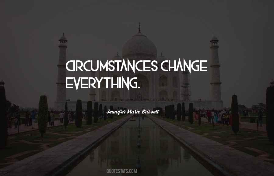 Quotes About Change In Circumstances #586116