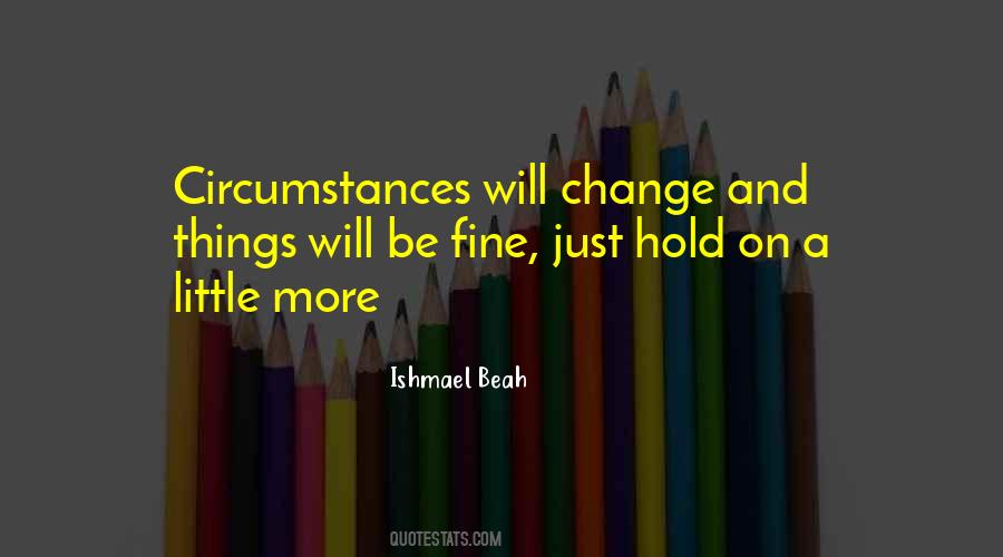 Quotes About Change In Circumstances #601041