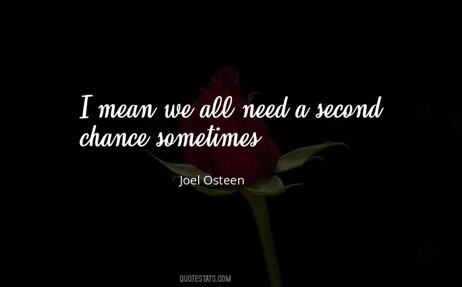 Need A Chance Quotes #1298282