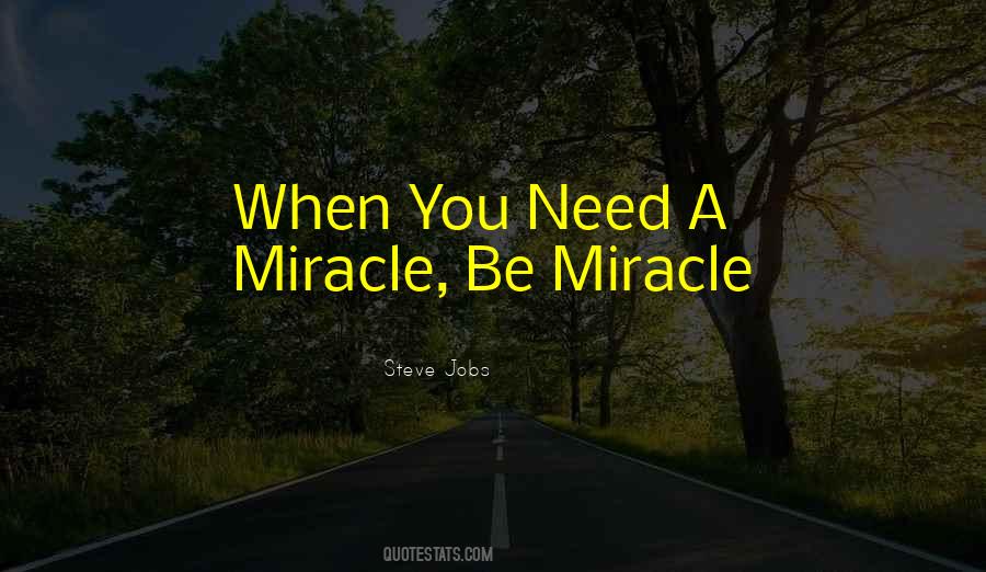 Need A Miracle Quotes #1860809