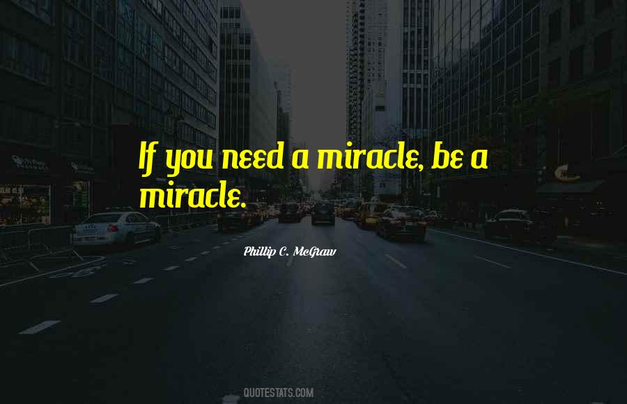 Need A Miracle Quotes #312857