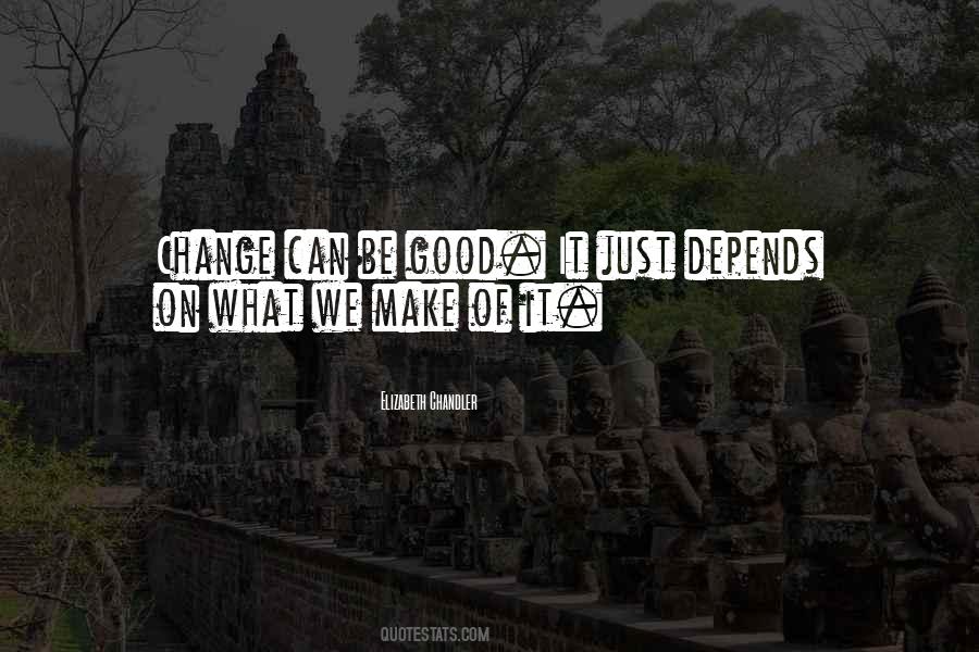 Quotes About Change Can Be Good #1586150