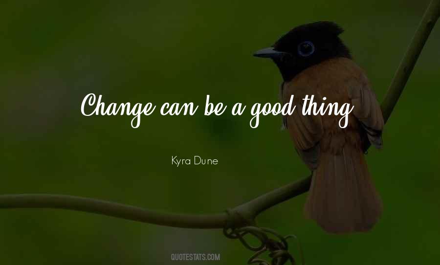 Quotes About Change Can Be Good #938520