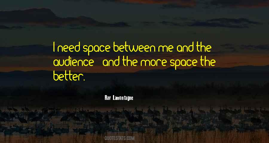 Need More Space Quotes #1016105