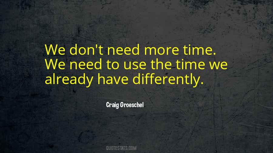 Need More Time Quotes #183349