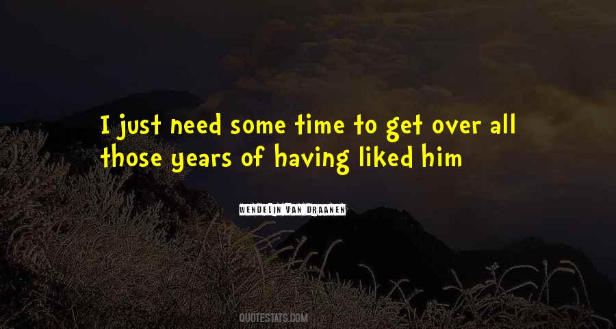 Need Some Time Quotes #1131932