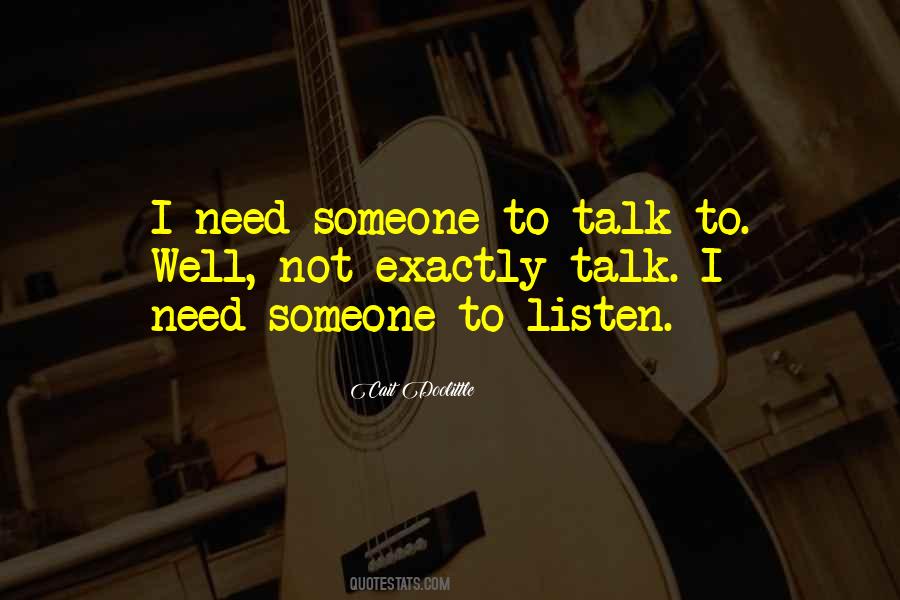 Need Someone To Listen Quotes #105881