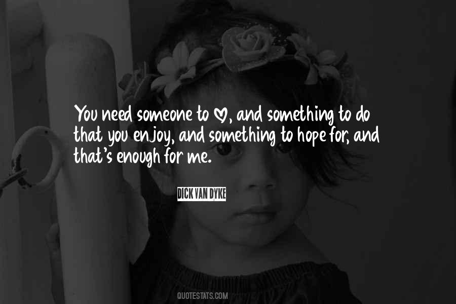 Need Someone To Love Quotes #1024900