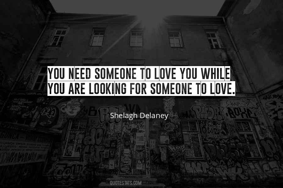 Need Someone To Love Quotes #1480730