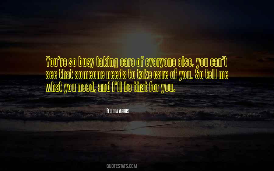 Need Someone To Take Care Of Me Quotes #1341798