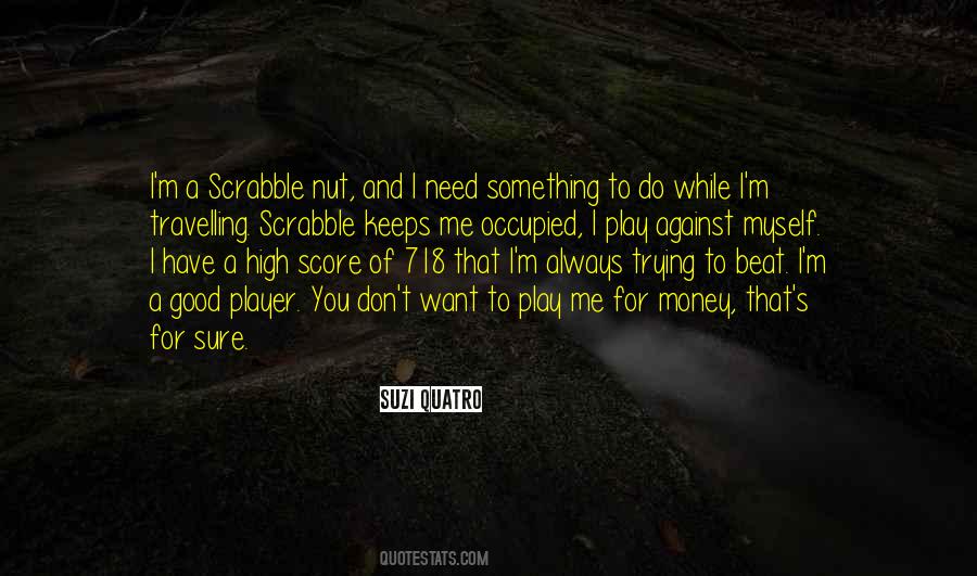 Need Something To Do Quotes #1806580