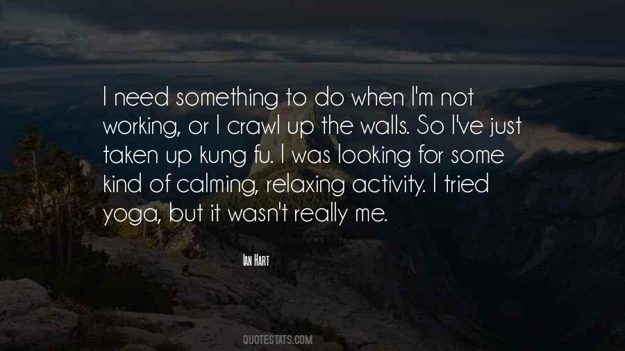 Need Something To Do Quotes #923141