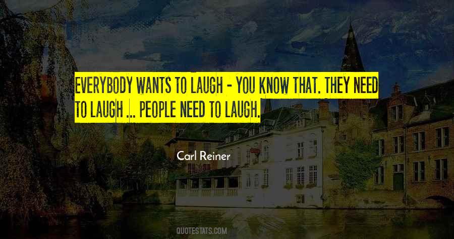 Need To Laugh Quotes #1727141