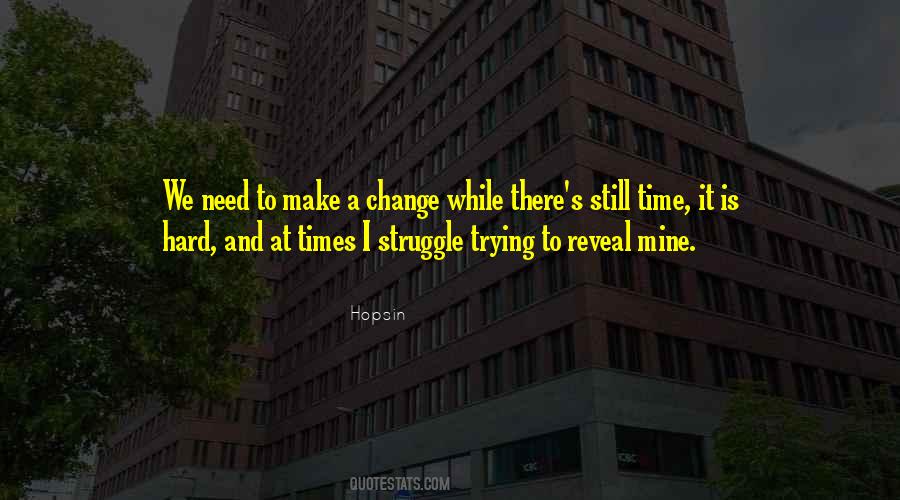 Need To Make A Change Quotes #1822566