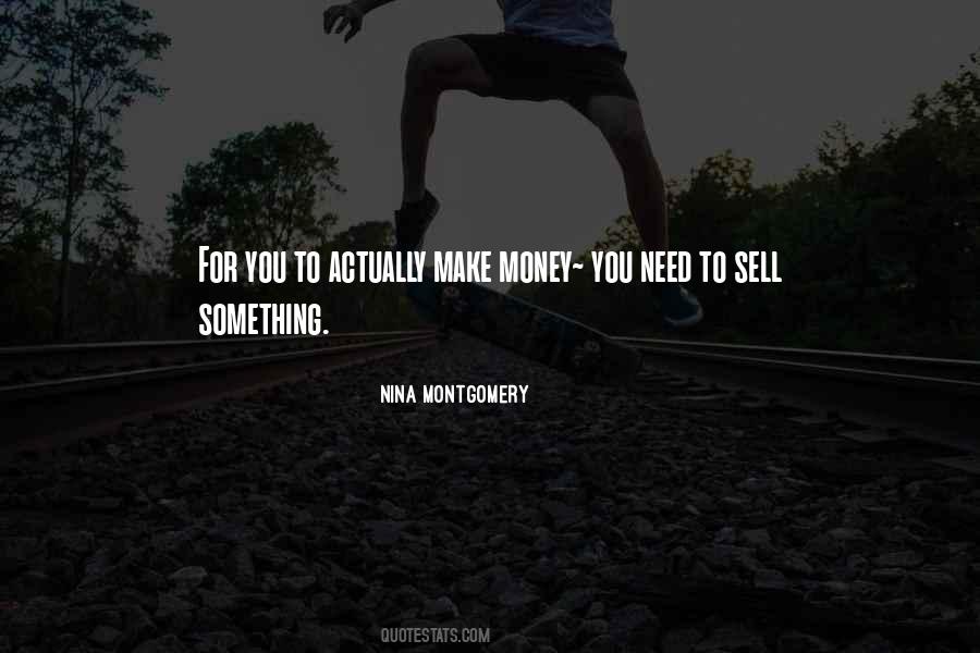 Need To Make Money Quotes #1068662