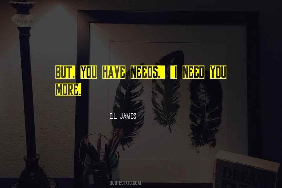 Need You More Quotes #543781