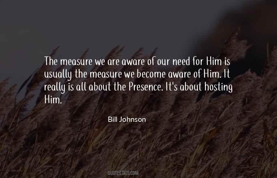 Need Your Presence Quotes #357318