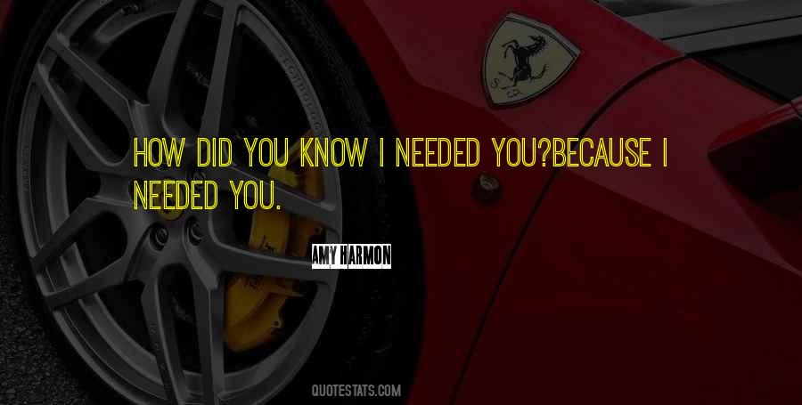 Needed You Quotes #1744904