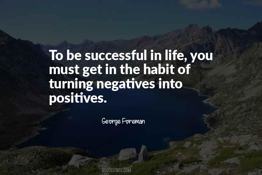 Negatives Into Positives Quotes #1195374