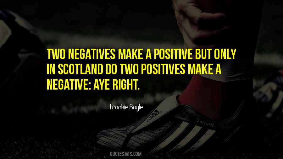 Negatives Into Positives Quotes #173291