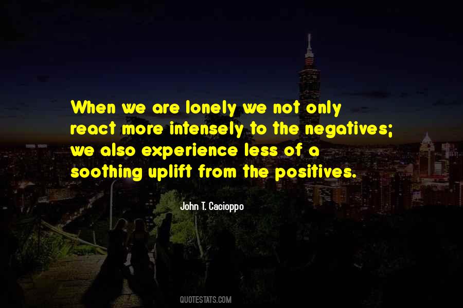 Negatives Into Positives Quotes #419633