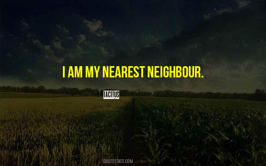 Neighbour Quotes #1526809