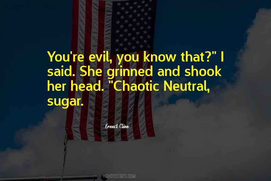 Neutral Evil Quotes #239119