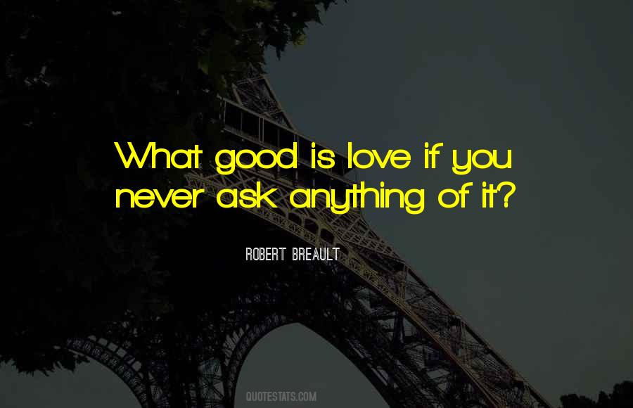 Never Ask For Love Quotes #1218075