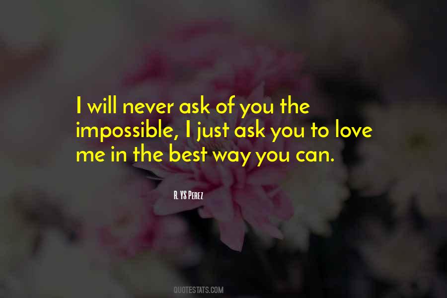 Never Ask For Love Quotes #895513