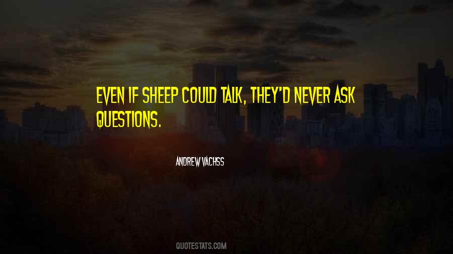 Never Ask Questions Quotes #1105173