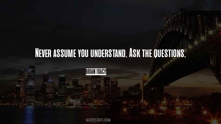 Never Ask Questions Quotes #584128