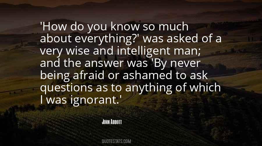 Never Be Afraid To Ask Questions Quotes #1604953