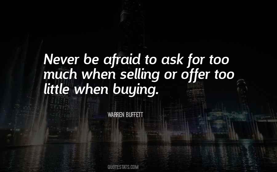 Never Be Afraid To Ask Quotes #10950